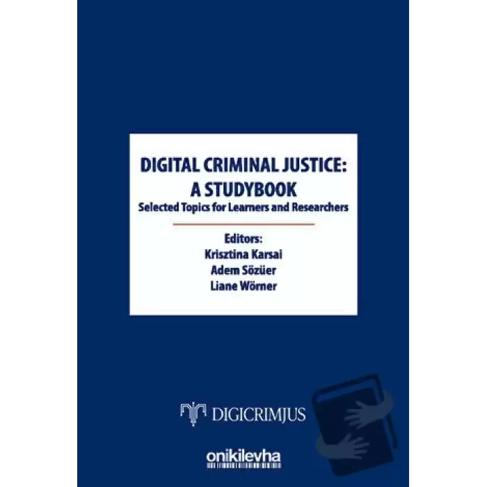 Digital Criminal Justice: a Studybook Selected Topics for Learners and Researchers