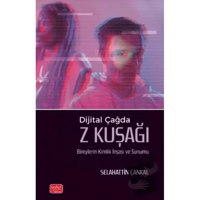 Dijital Çağda Z Kuşağı Bireylerin Kimlik İnşası ve Sunumu