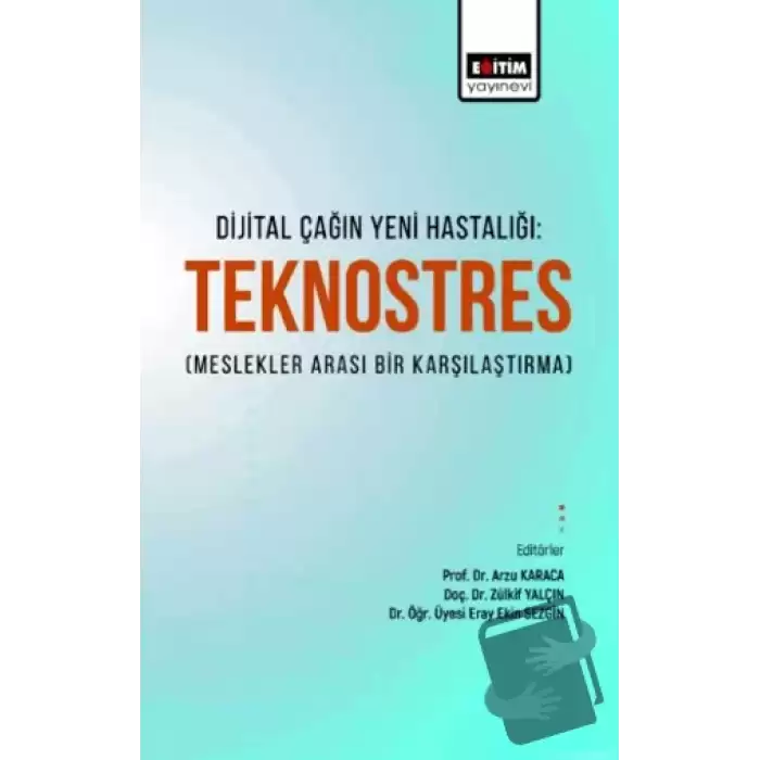 Dijital Çağın Yeni Hastalığı Teknostres(Meslekler Arası Bir Karşılaştırma)