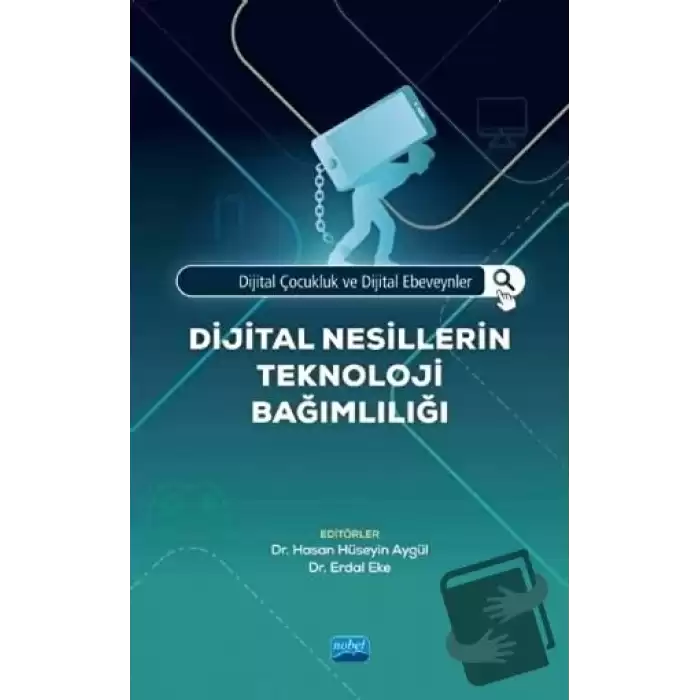 Dijital Çocukluk ve Dijital Ebeveynler - Dijital Nesillerin Teknoloji Bağımlılığı