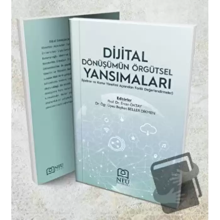 Dijital Dönüşümün Örgütsel Yansımaları (İşletme ve Kamu Yönetimi Açısından Farklı Değerlendirmeler)