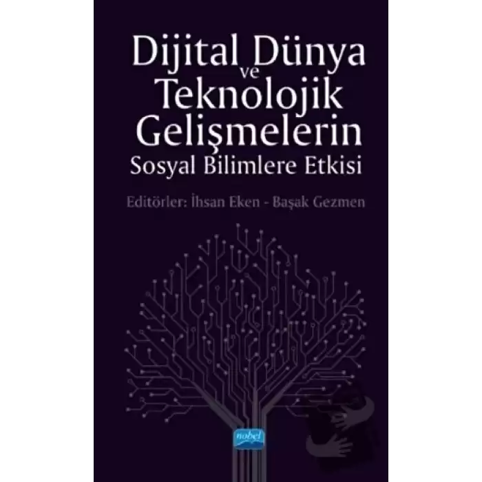 Dijital Dünya ve Teknolojik Gelişmelerin Sosyal Bilimlere Etkisi