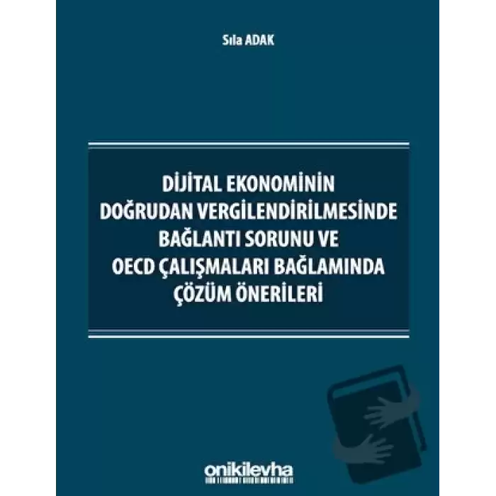 Dijital Ekonominin Doğrudan Vergilendirilmesinde Bağlantı Sorunu ve OECD Çalışmaları Bağlamında Çözüm Önerileri