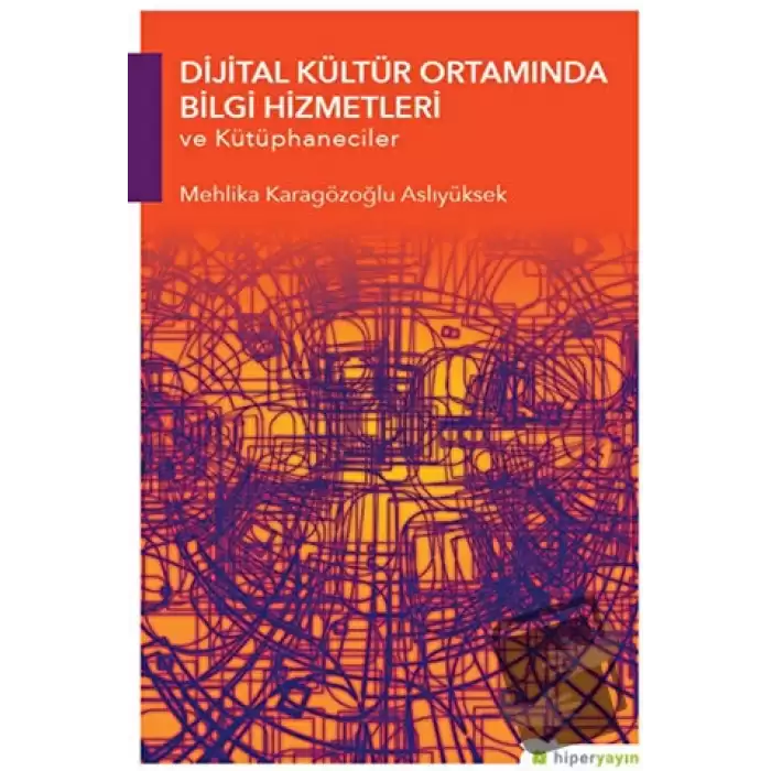 Dijital Kültür Ortamında Bilgi Hizmetleri ve Kütüphaneciler