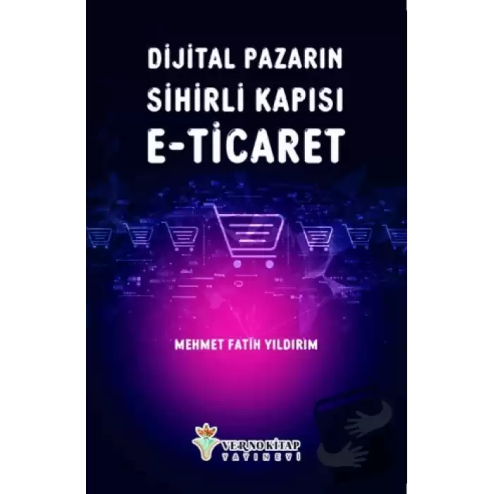 Dijital Pazarın Sihirli Kapısı E-Ticaret