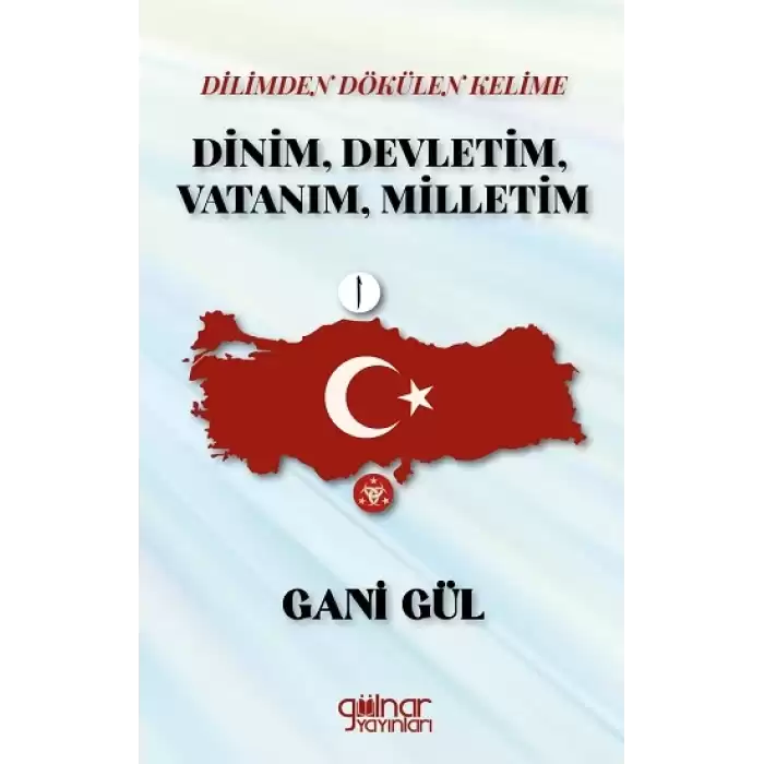 Dilimden Dökülen Kelime Dinim, Devletim, Vatanım, Milletim