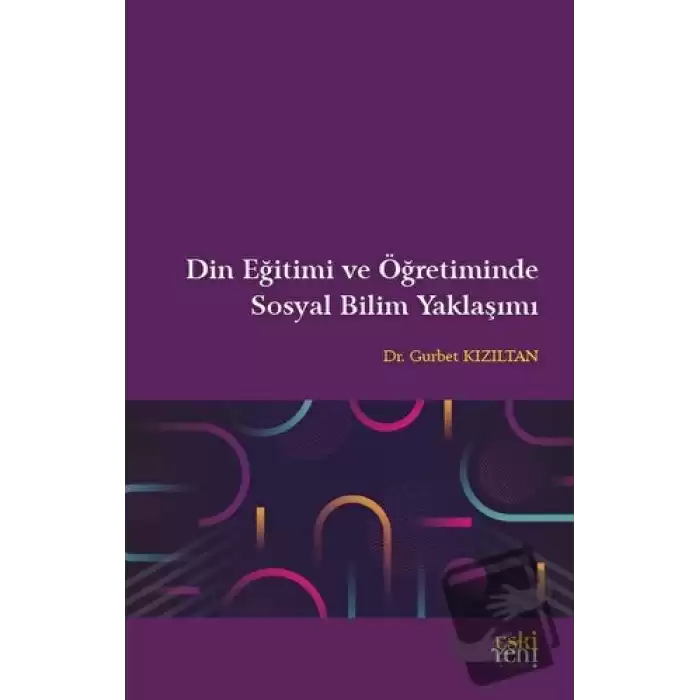 Din Eğitimi ve Öğretiminde Sosyal Bilim Yaklaşımı