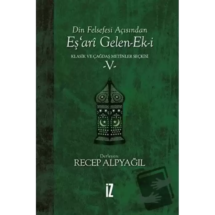 Din Felsefesi Açısından Eş’ari Gelen-Ek-i Klasik ve Çağdaş Metinler Seçkisi 5 (Ciltli)