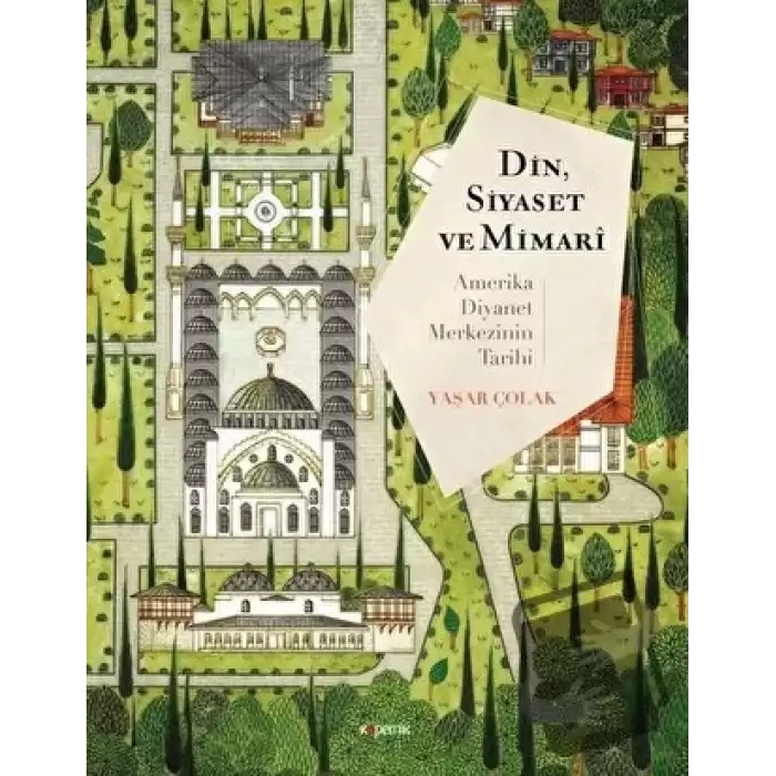 Din, Siyaset ve Mimari: Amerika Diyanet Merkezinin Tarihi