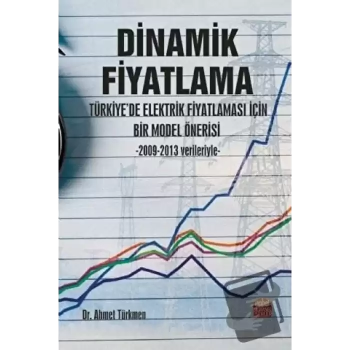 Dinamik Fiyatlama - Türkiye’de Elektrik Fiyatlaması İçin Bir Model Önerisi