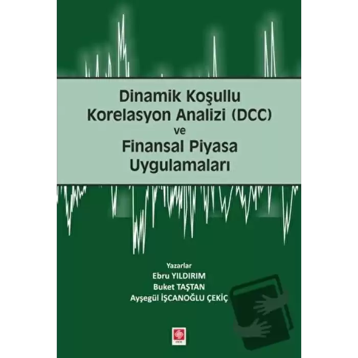 Dinamik Koşullu Korelasyon Analizi (DCC) ve Finansal Piyasa Uygulamaları