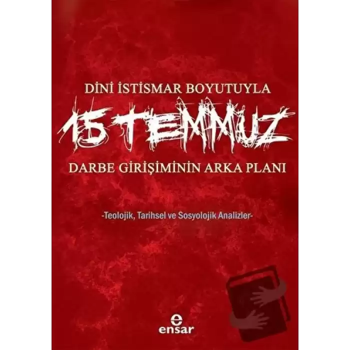 Dini İstismar Boyutuyla 15 Temmuz - Darbe Girişiminin Arka Planı