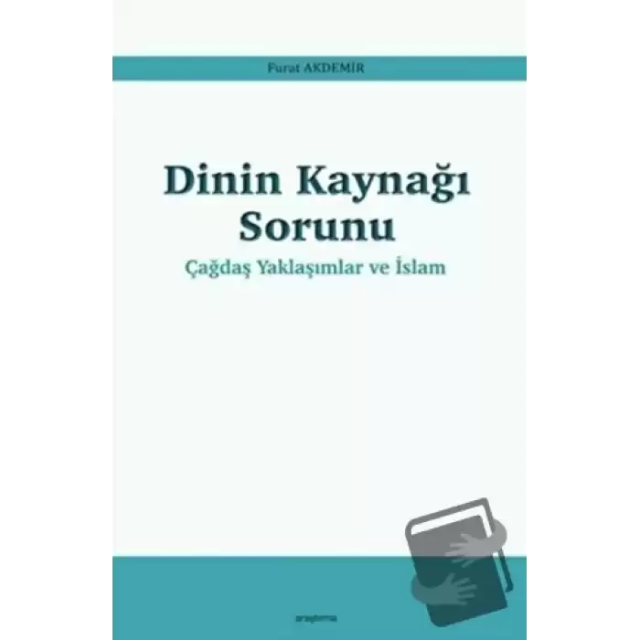 Dinin Kaynağı Sorunu - Çağdaş Yaklaşımlar ve İslam