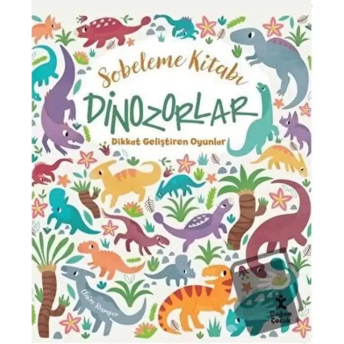 Dinozorlar Dikkat Geliştiren Oyunlar - Sobeleme Kitabı