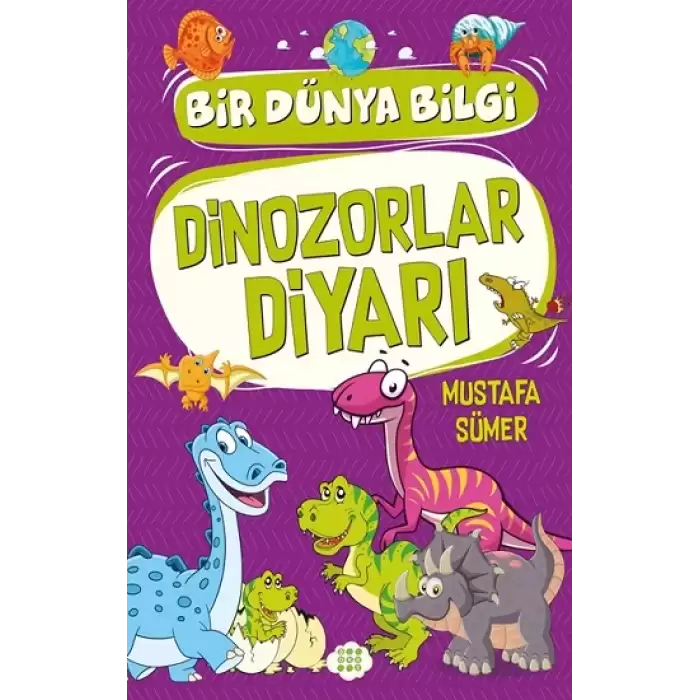 Dinozorlar Diyari – Bir Dünya Bilgi