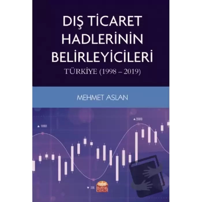 Dış Ticaret Hadlerinin Belirleyicileri: Türkiye (1998-2019)