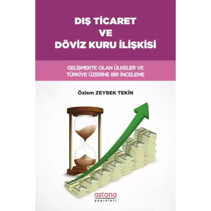 Dış Ticaret ve Döviz Kuru İlişkisi: Gelişmekte Olan Ülkeler ve Türkiye Üzerine Bir İnceleme