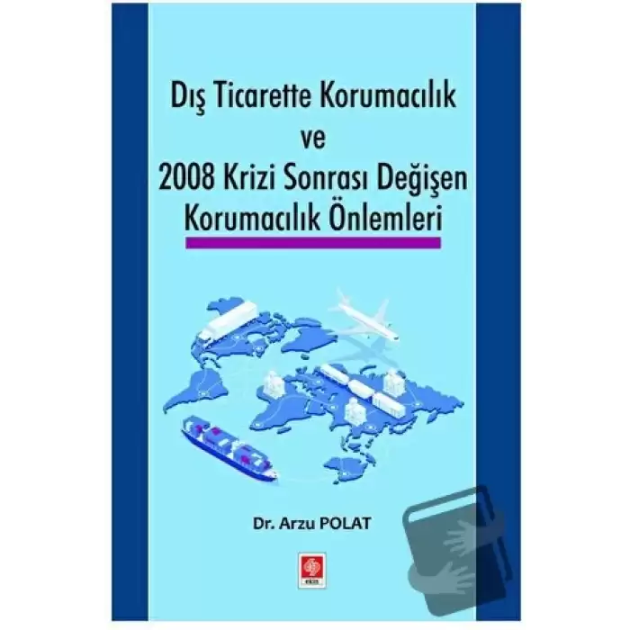 Dış Ticarette Korumacılık ve 2008 Krizi Sonrası Değişen Korumacılık Önlemleri