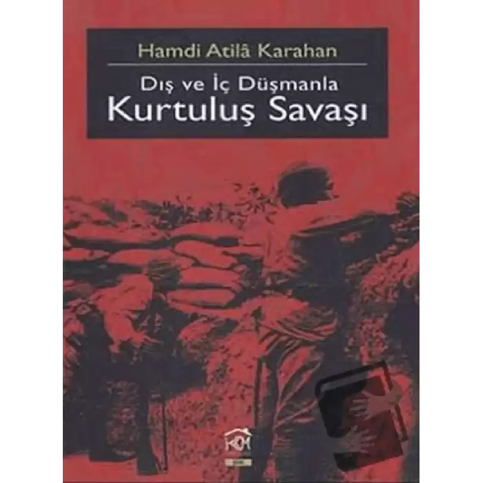 Dış Ve İç Düşmanla Kurtuluş Savaşı