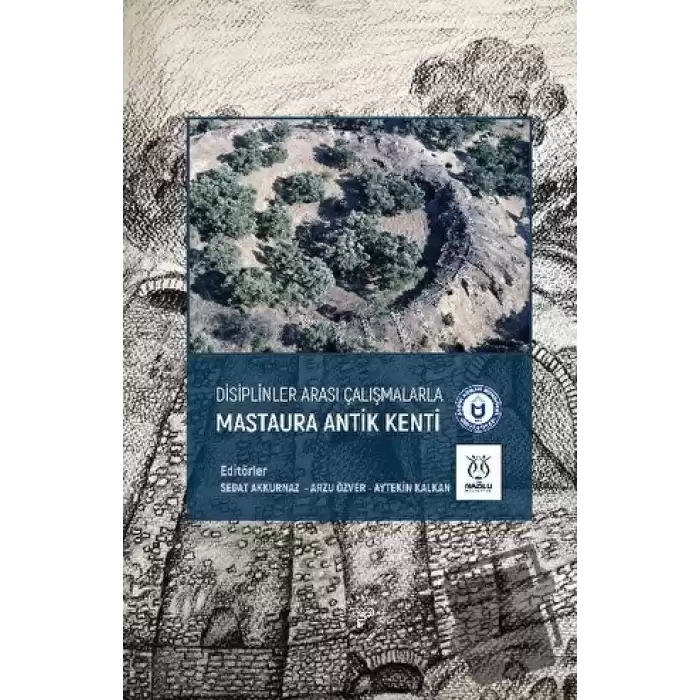 Disiplinler Arası Çalışmalarla Mastaura Antik Kenti (Ciltli)