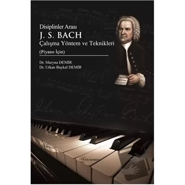 Disiplinler Arası J. S. Bach Çalışma Yöntem ve Teknikleri (Piyano İçin)