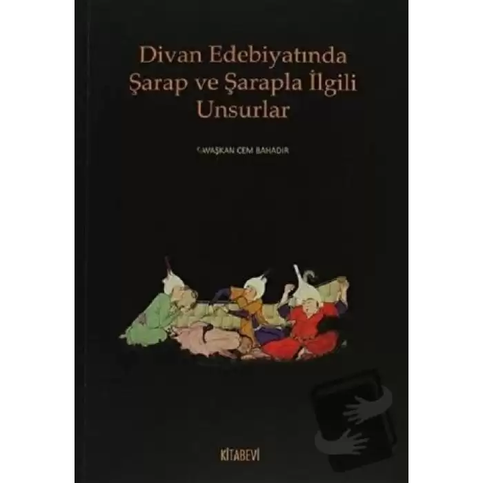 Divan Edebiyatında Şarap ve Şarapla İlgili Unsurlar