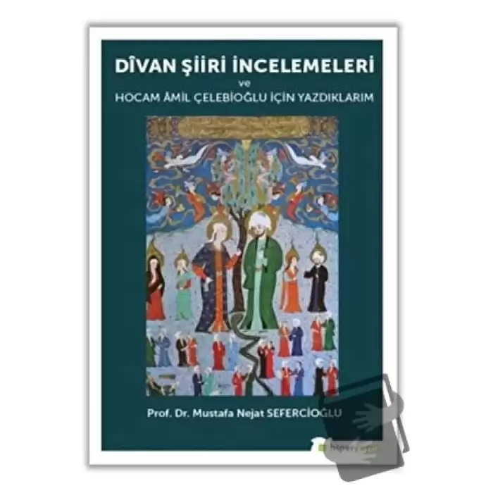 Divan Şiiri İncelemeleri ve Hocam Amil Çelebioğlu İçin Yazdıklarım