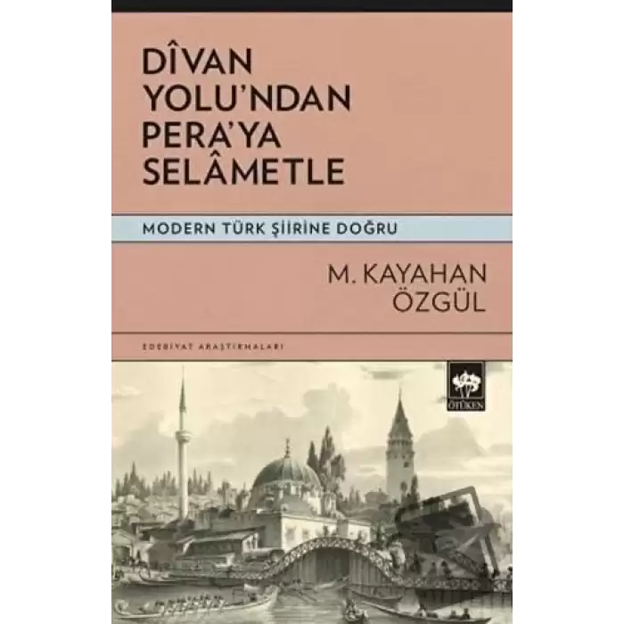 Divan Yolundan Peraya Selametle - Modern Türk Şiirine Doğru