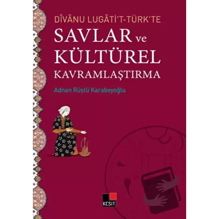 Divanu Lugatit-Türkte Savlar ve Kültürel Kavramlaştırma