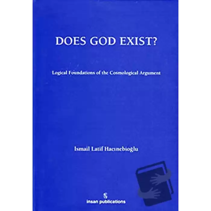 Does God Exist: Logical Foundations of the Cosmological Argument (Ciltli)