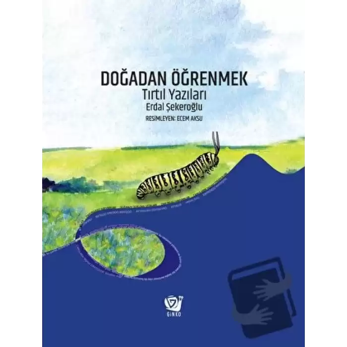 Doğadan Öğrenmek - Tırtıl Yazıları (Ciltli)