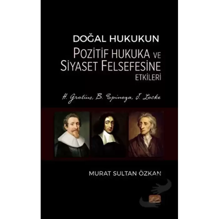 Doğal Hukukun Pozitif Hukuka ve Siyaset Felsefesine Etkileri - H. Grotius, B. Spinoza, J. Locke