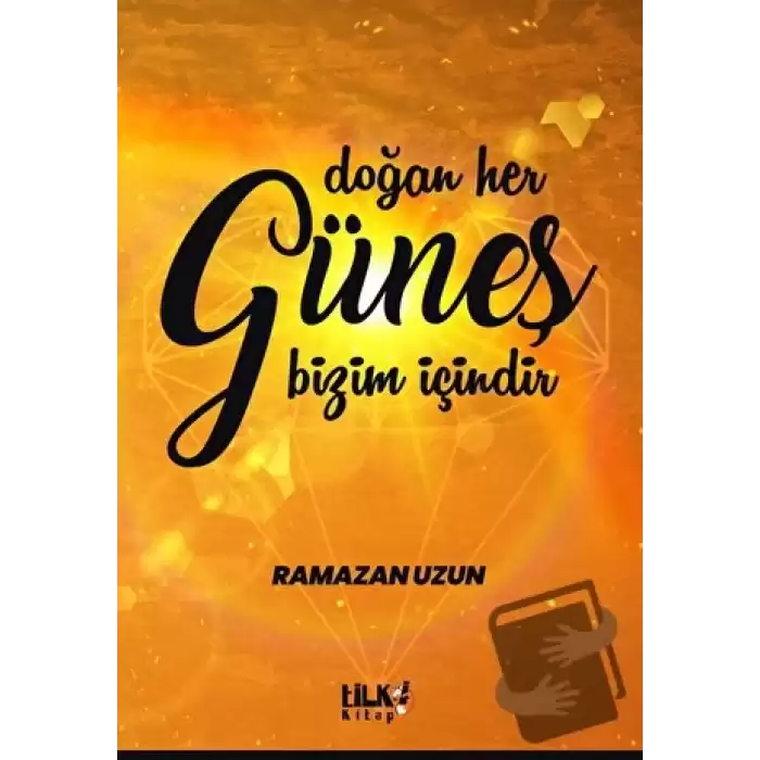 Doğan Her Güneş Bizim İçindir