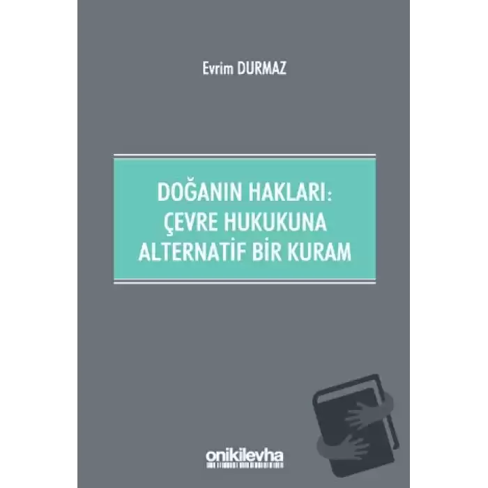 Doğanın Hakları: Çevre Hukukuna Alternatif Bir Kuram