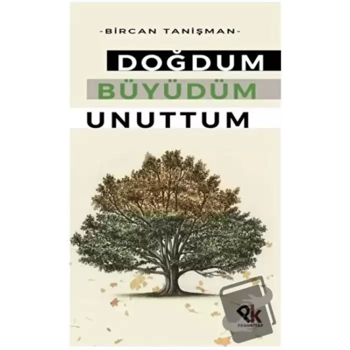 Doğdum Büyüdüm Unuttum