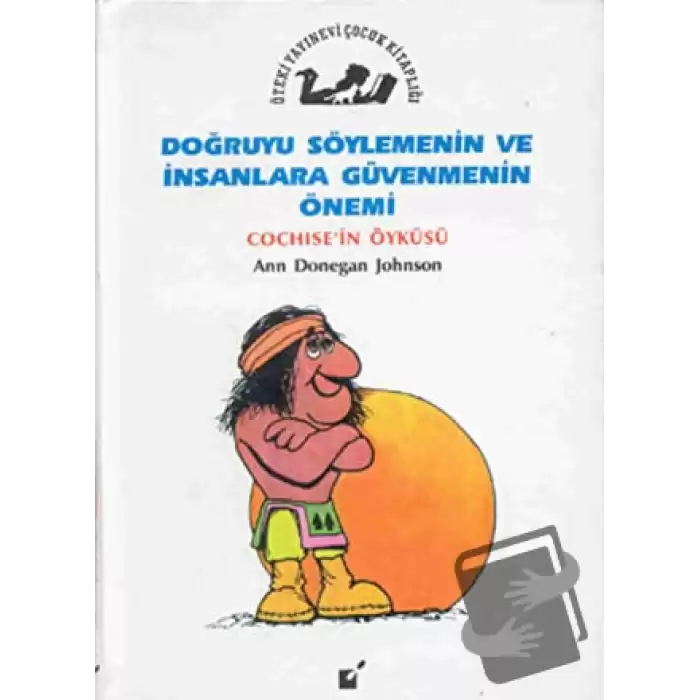 Doğruyu Söylemenin ve İnsanlara Güvenmenin Önemi - Cochisenin Öyküsü