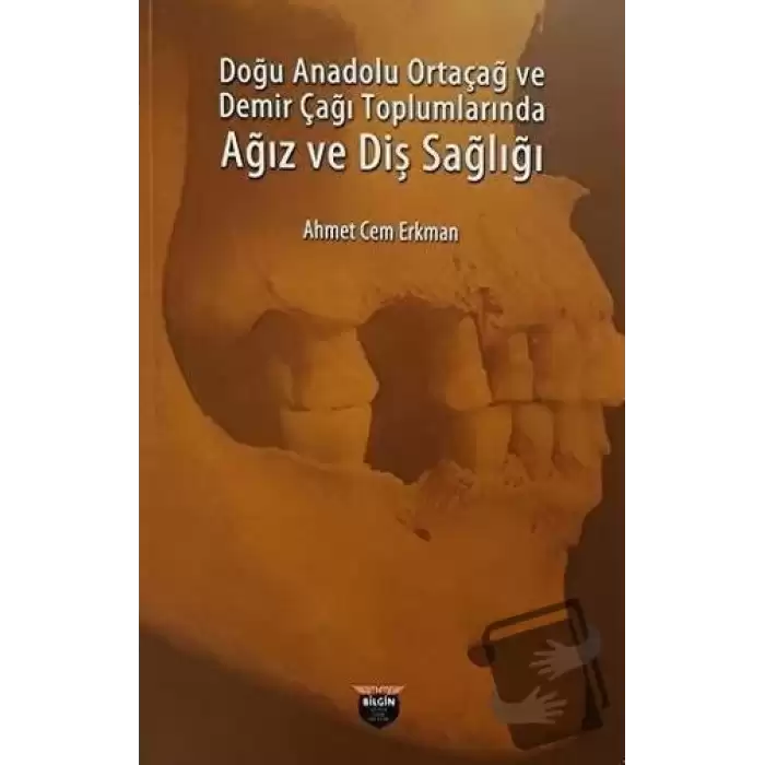 Doğu Anadolu Ortaçağ ve Demir Çağı Toplumlarında Ağız ve Diş Sağlığı