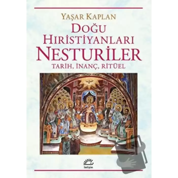 Doğu Hıristiyanları Nesturiler - Tarih, İnanç, Ritüel