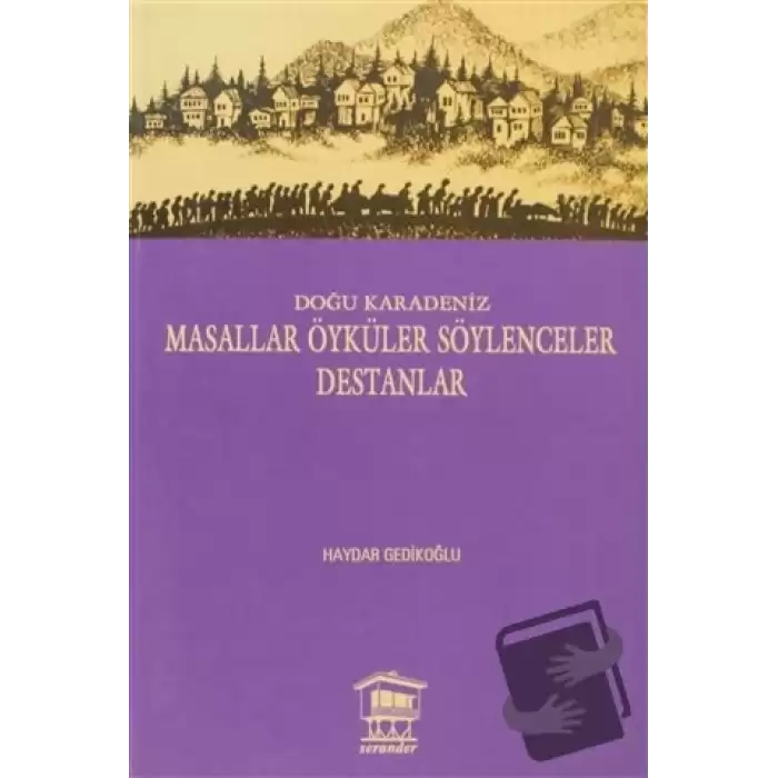 Doğu Karadeniz - Masallar Öyküler Söylenceler Destanlar