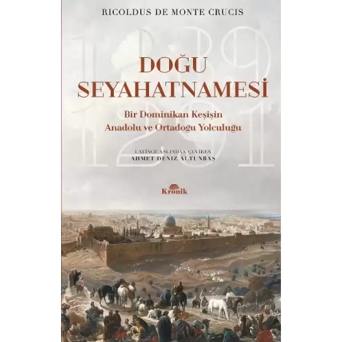 Doğu Seyahatnamesi Bir Dominikan Keşişin Anadolu ve Ortadoğu Yolculuğu, 1289-1291