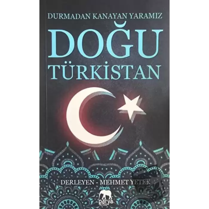 Doğu Türkistan: Durmadan Kanayan Yaramız