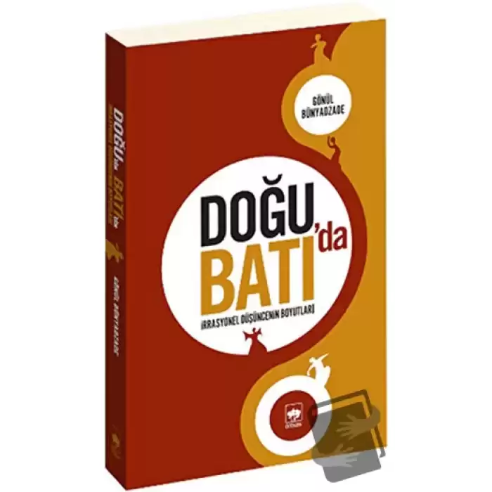 Doğu’da Batı’da İrrasyonel Düşüncenin Boyutları