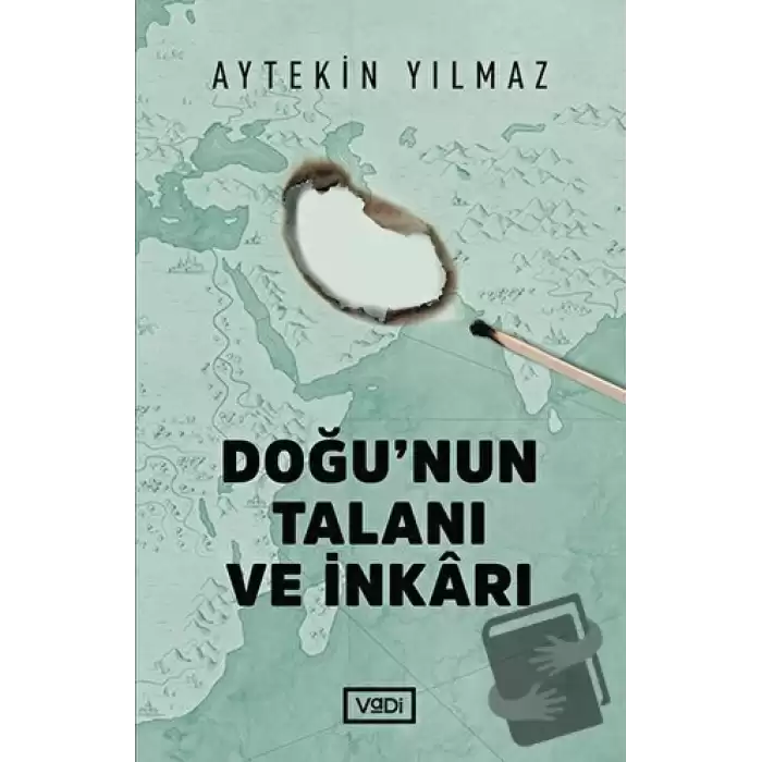 Doğu’nun Talanı ve İnkarı