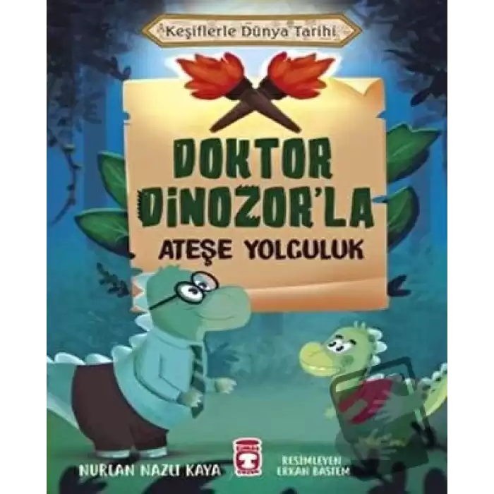 Doktor Dinozor’la Ateşe Yolculuk - Keşiflerle Dünya Tarihi