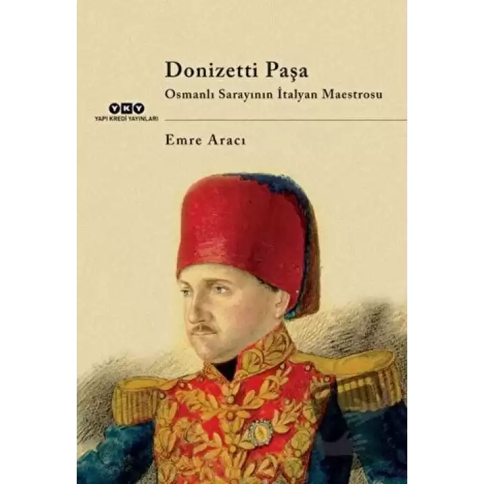 Donizetti Paşa Osmanlı Sarayının İtalyan Maestrosu