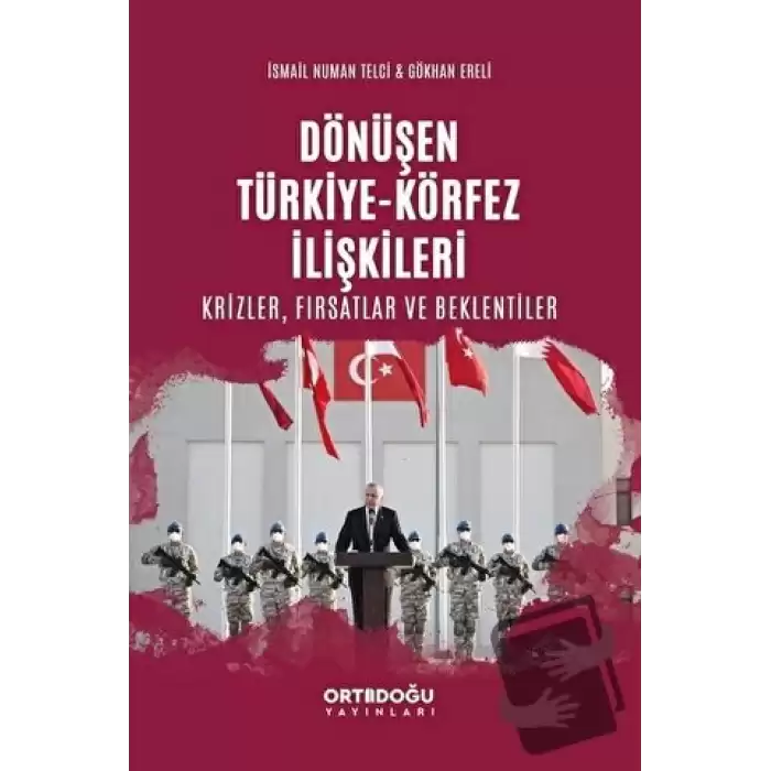 Dönüşen Türkiye - Körfez İlişkileri: Krizler - Fırsatlar ve Beklentiler