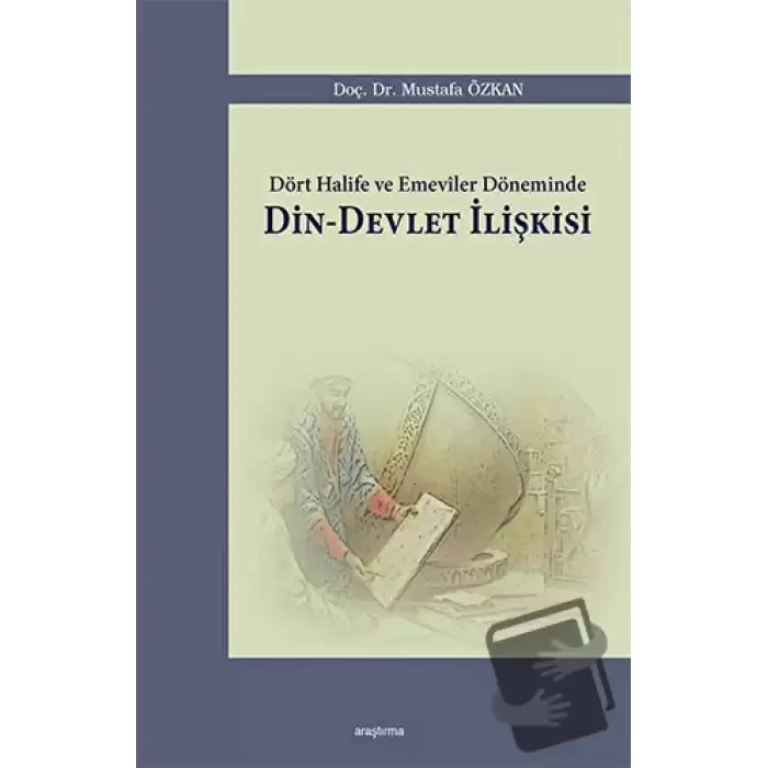 Dört Halife ve Emeviler Döneminde Din - Devlet İlişkisi