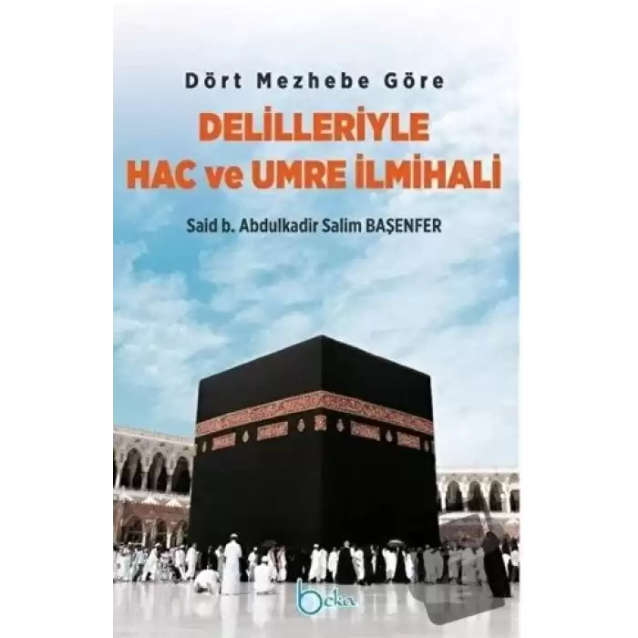 Dört Mezhebe Göre Delilleriyle Hac ve Umre İlmihali