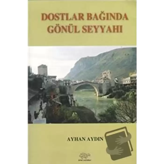 Dostlar Bağında Gönül Seyyahı