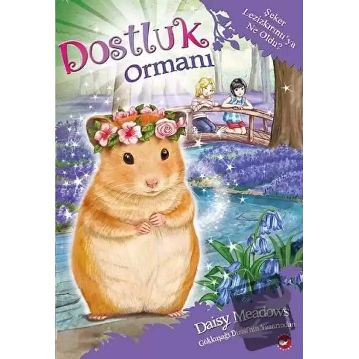 Dostluk Ormanı 9 - Şeker Lezizkırıntı’ya Ne Oldu?